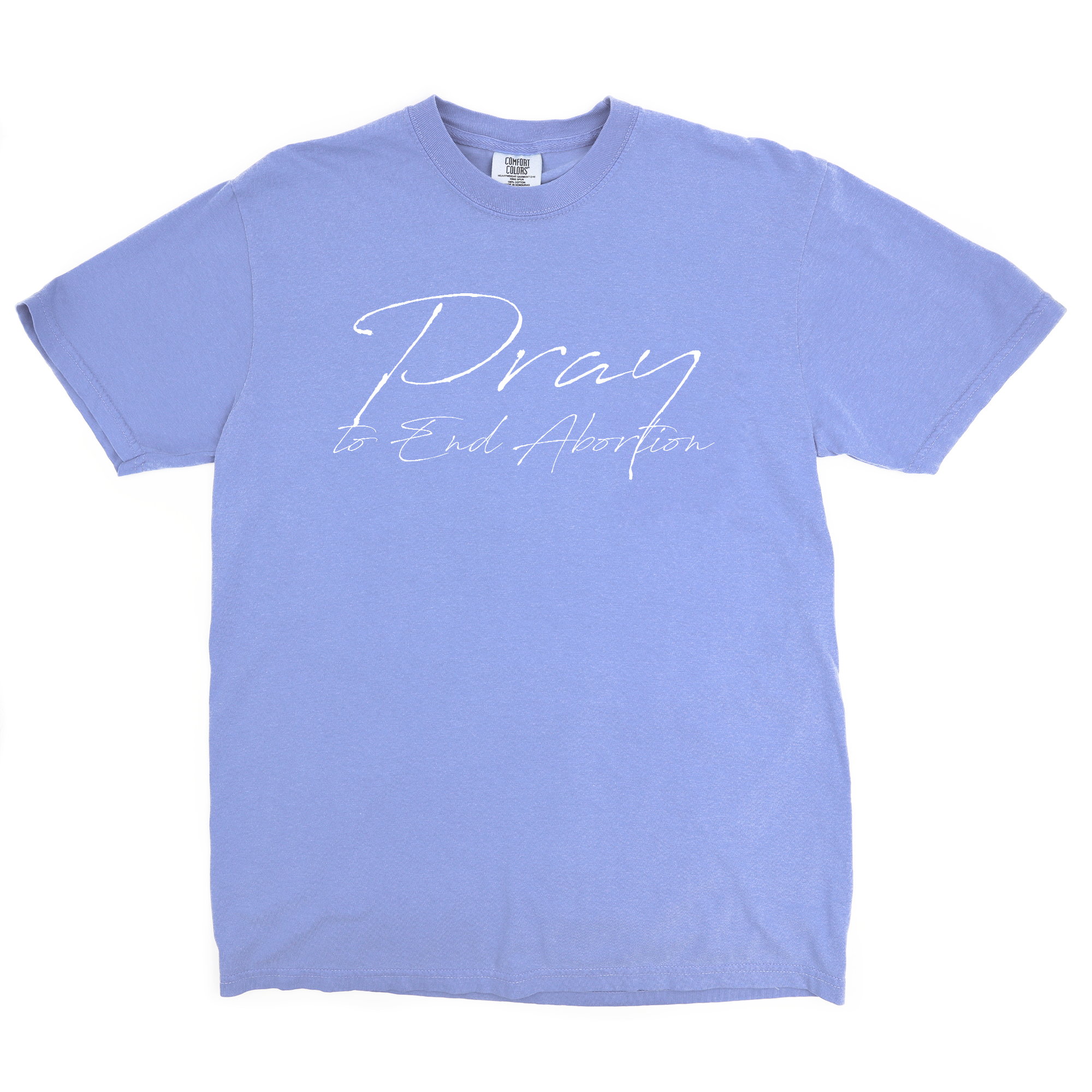 Pray to End Abortion Comfort Colors® T-Shirt