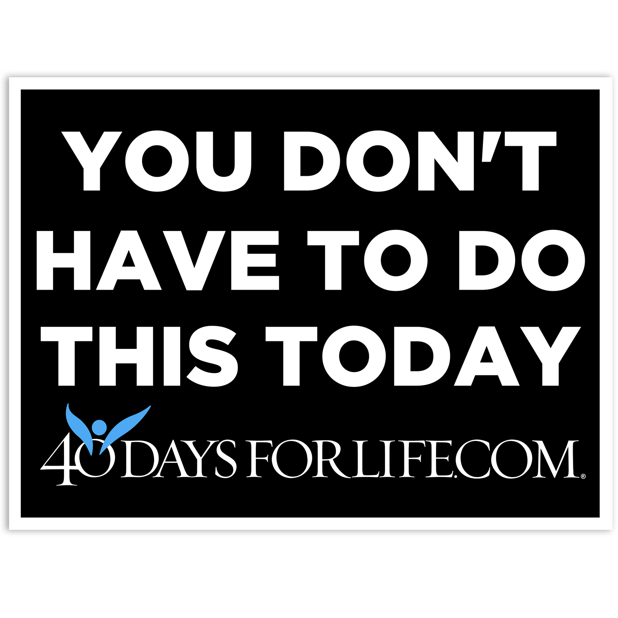 You Don’t Have To Do This Today Sign