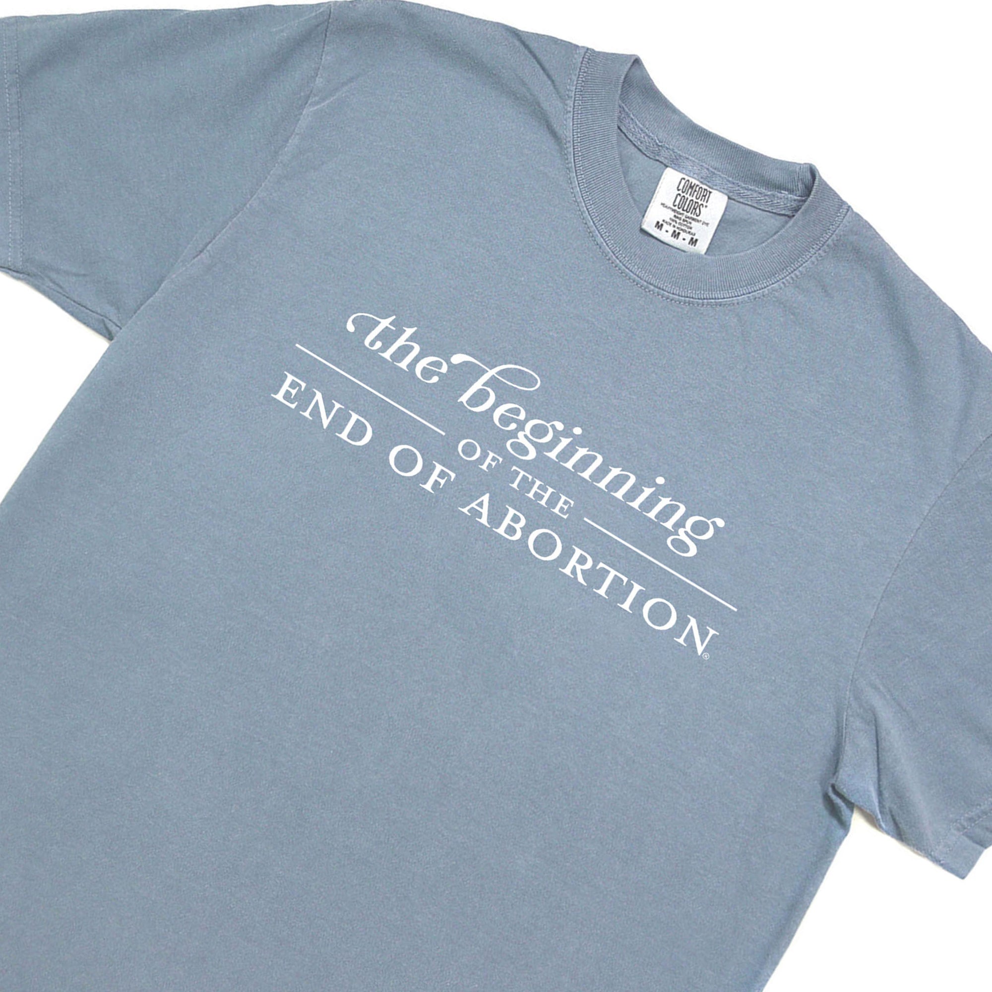 The Beginning of The End of Abortion Comfort Colors® T-Shirt