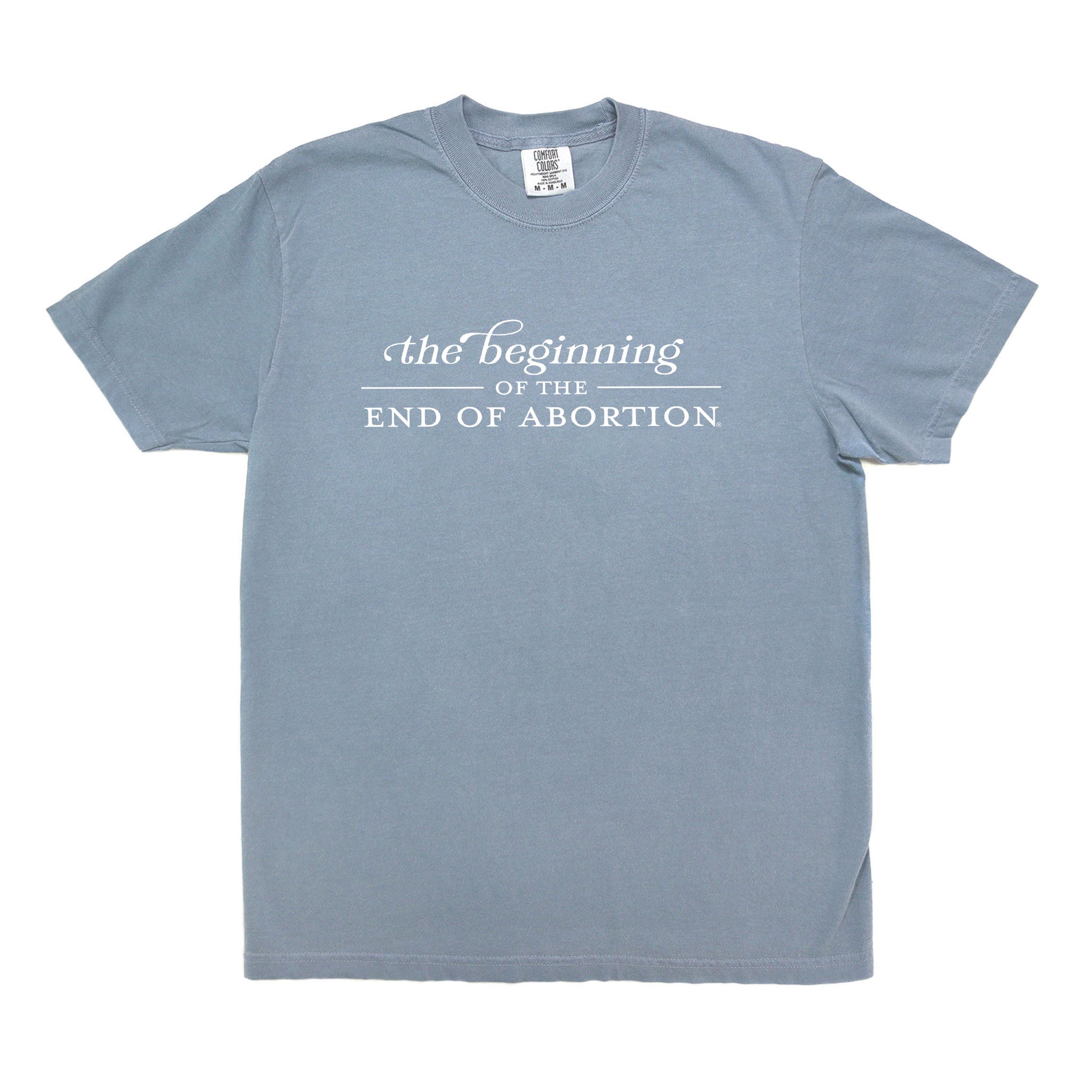 The Beginning of The End of Abortion Comfort Colors® T-Shirt