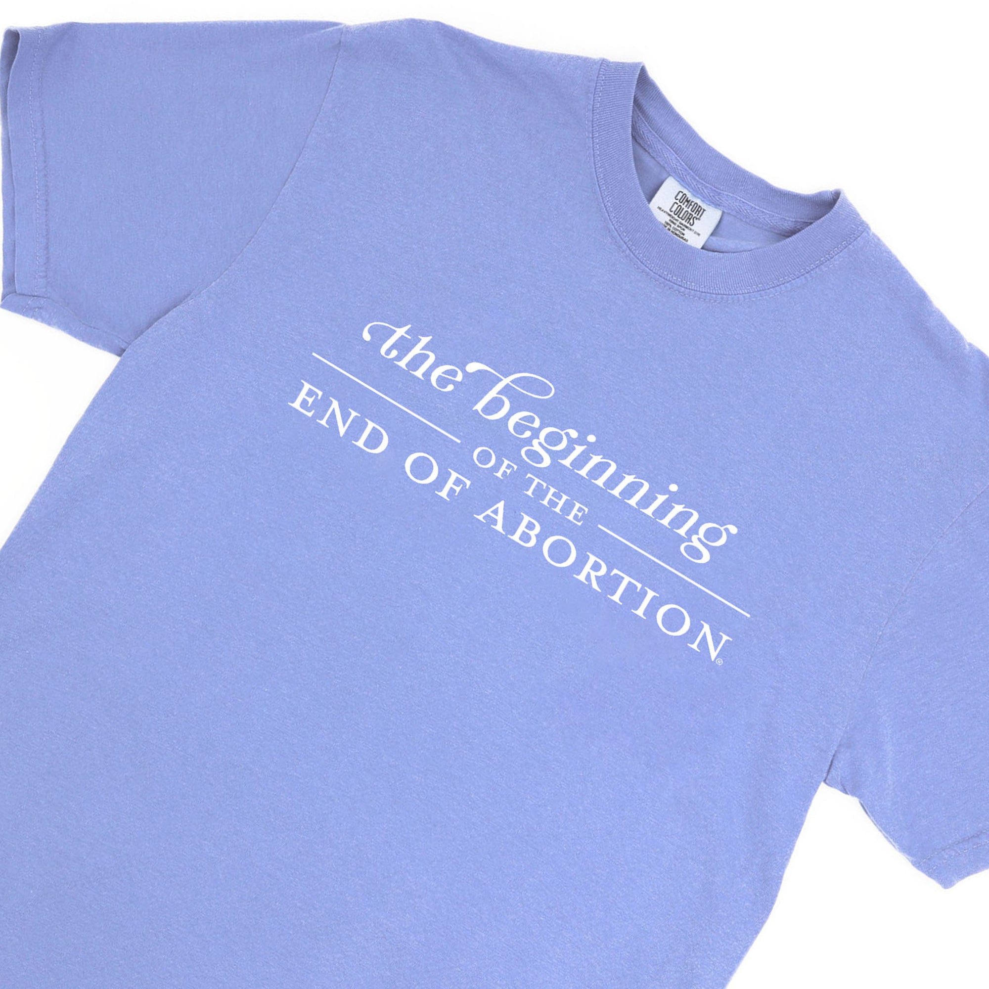 The Beginning of The End of Abortion Comfort Colors® T-Shirt