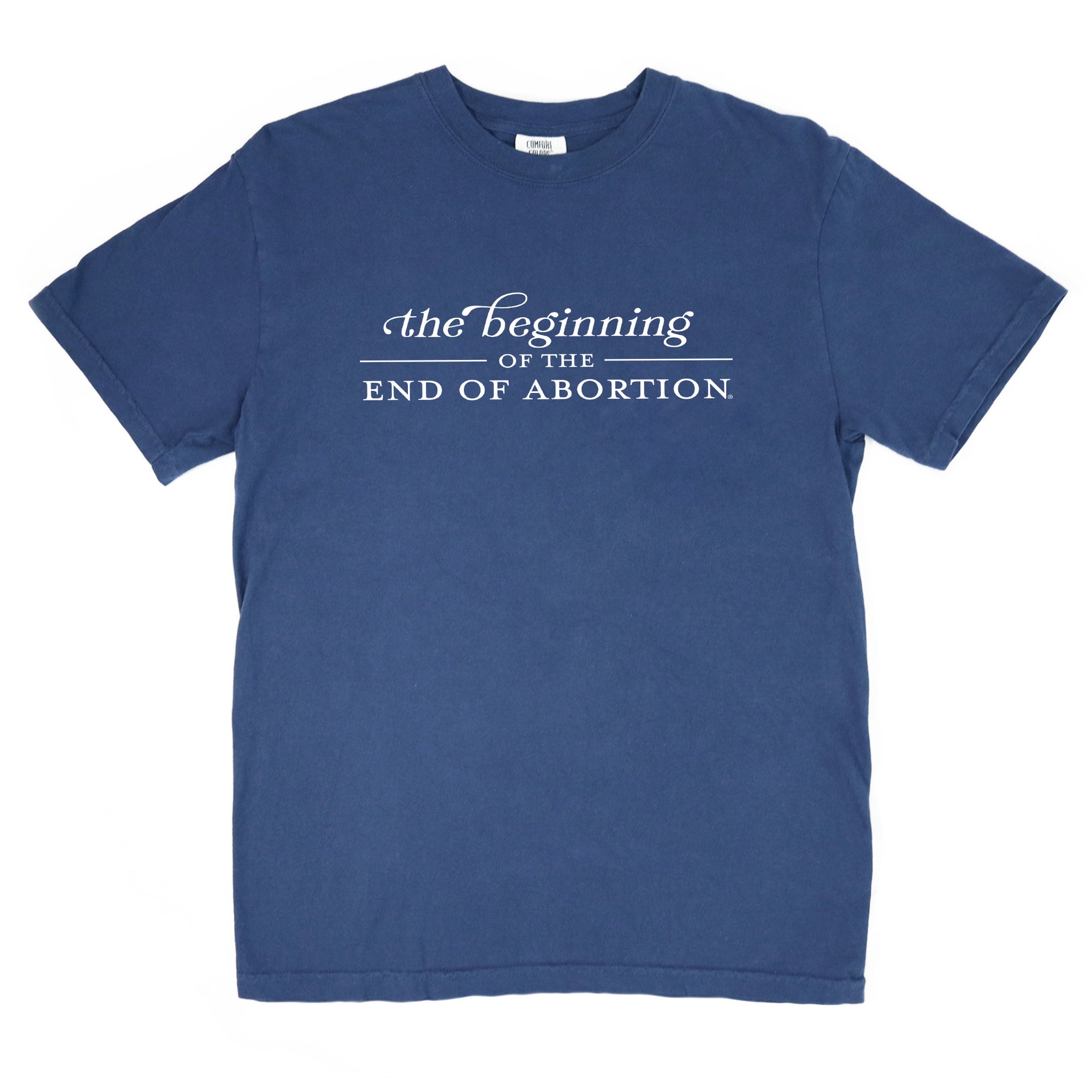 The Beginning of The End of Abortion Comfort Colors® T-Shirt