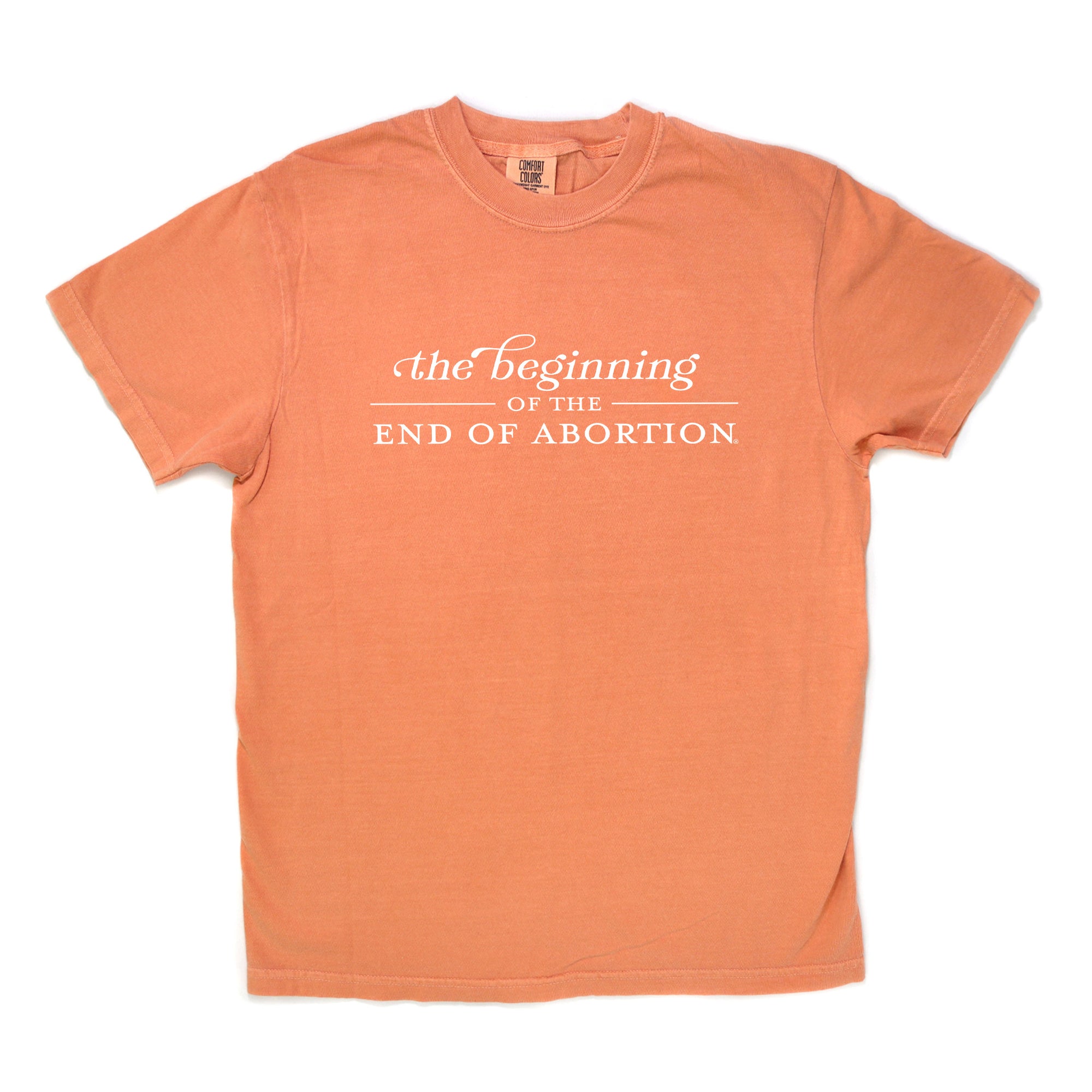 The Beginning of The End of Abortion Comfort Colors® T-Shirt