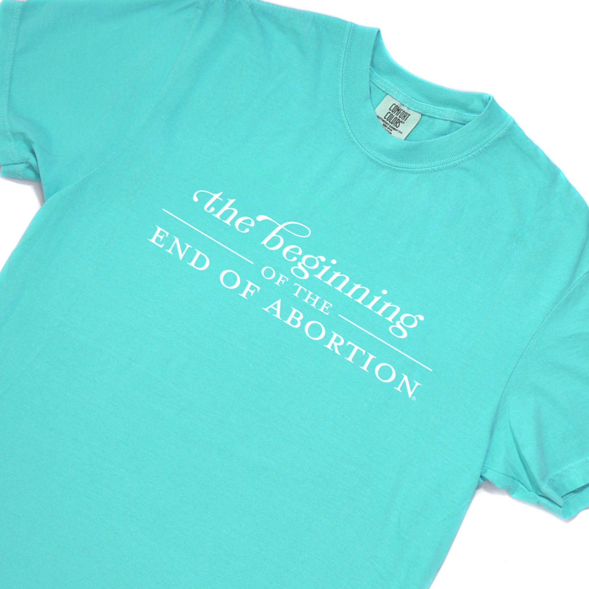 The Beginning of The End of Abortion Comfort Colors® T-Shirt