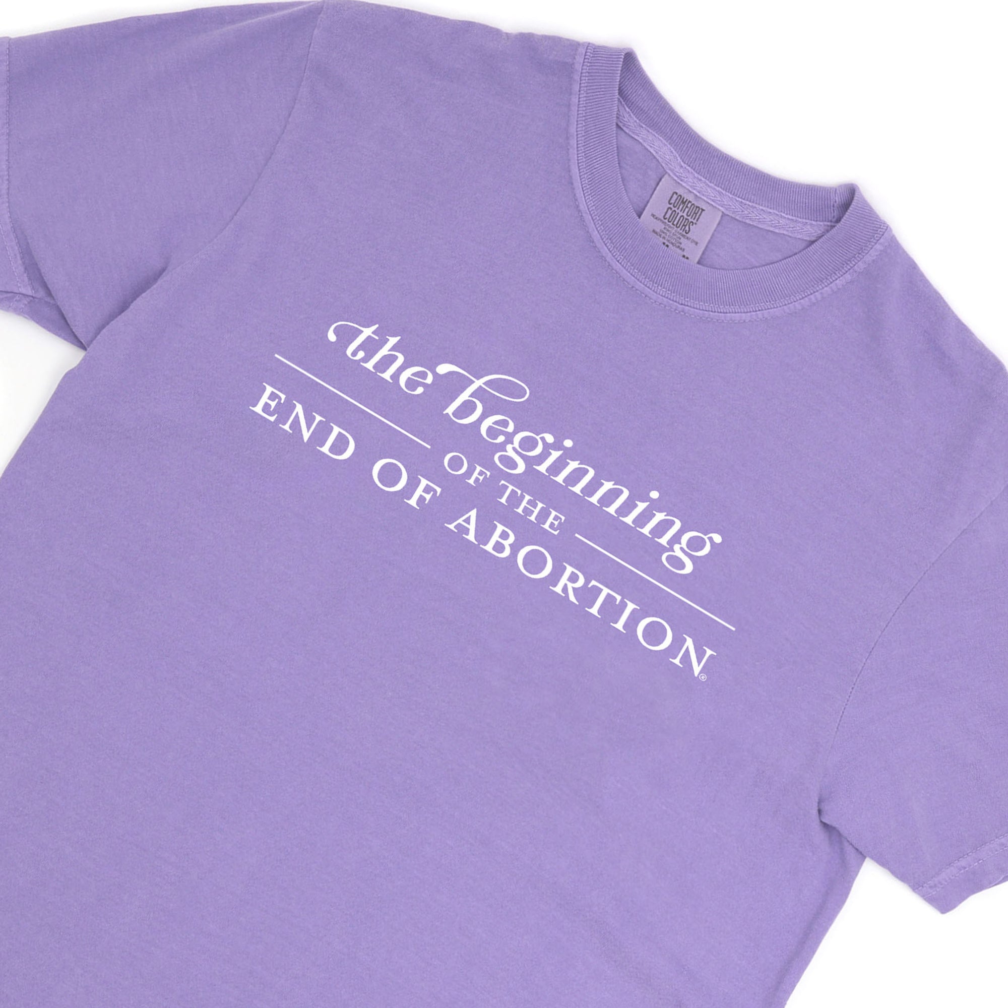 The Beginning of The End of Abortion Comfort Colors® T-Shirt