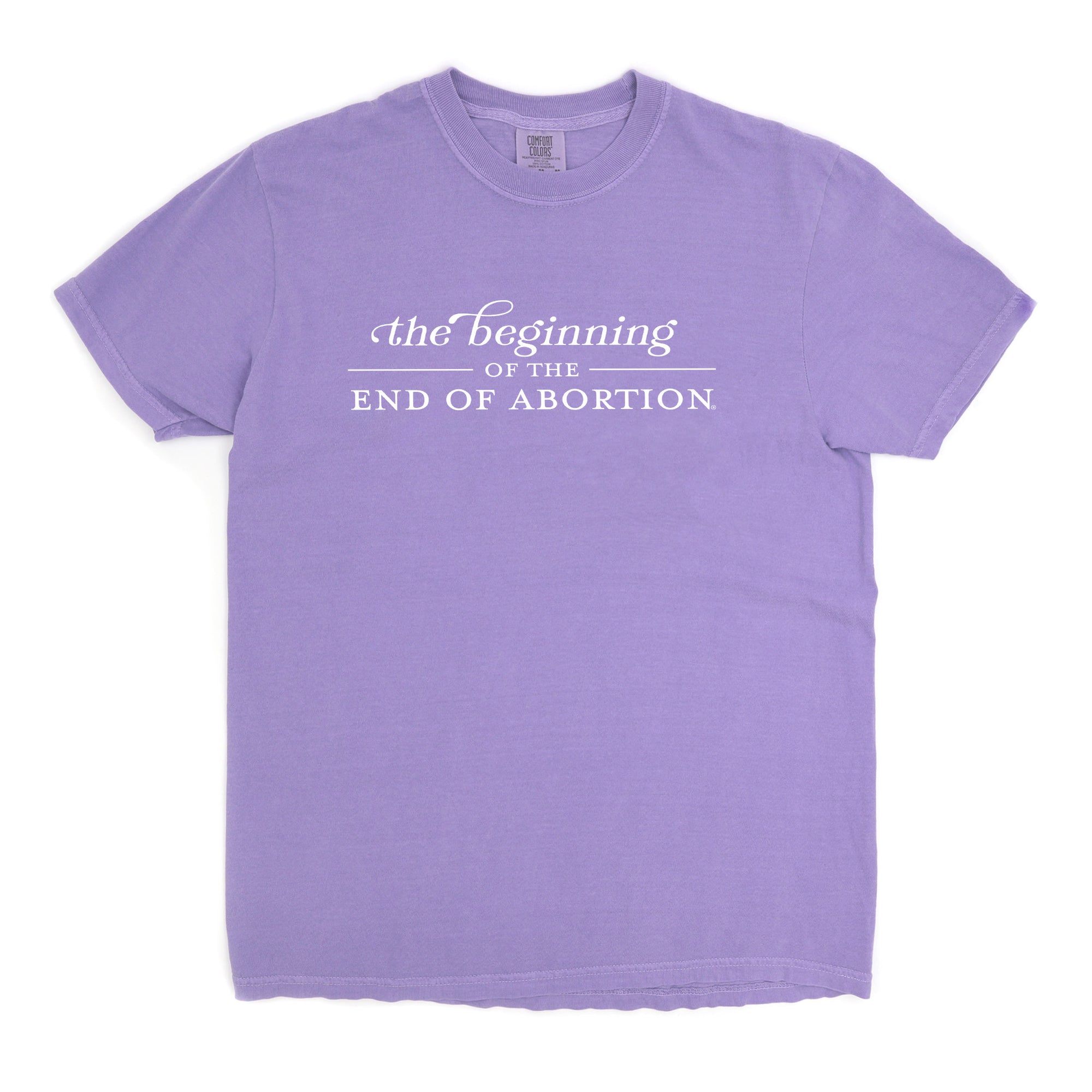The Beginning of The End of Abortion Comfort Colors® T-Shirt