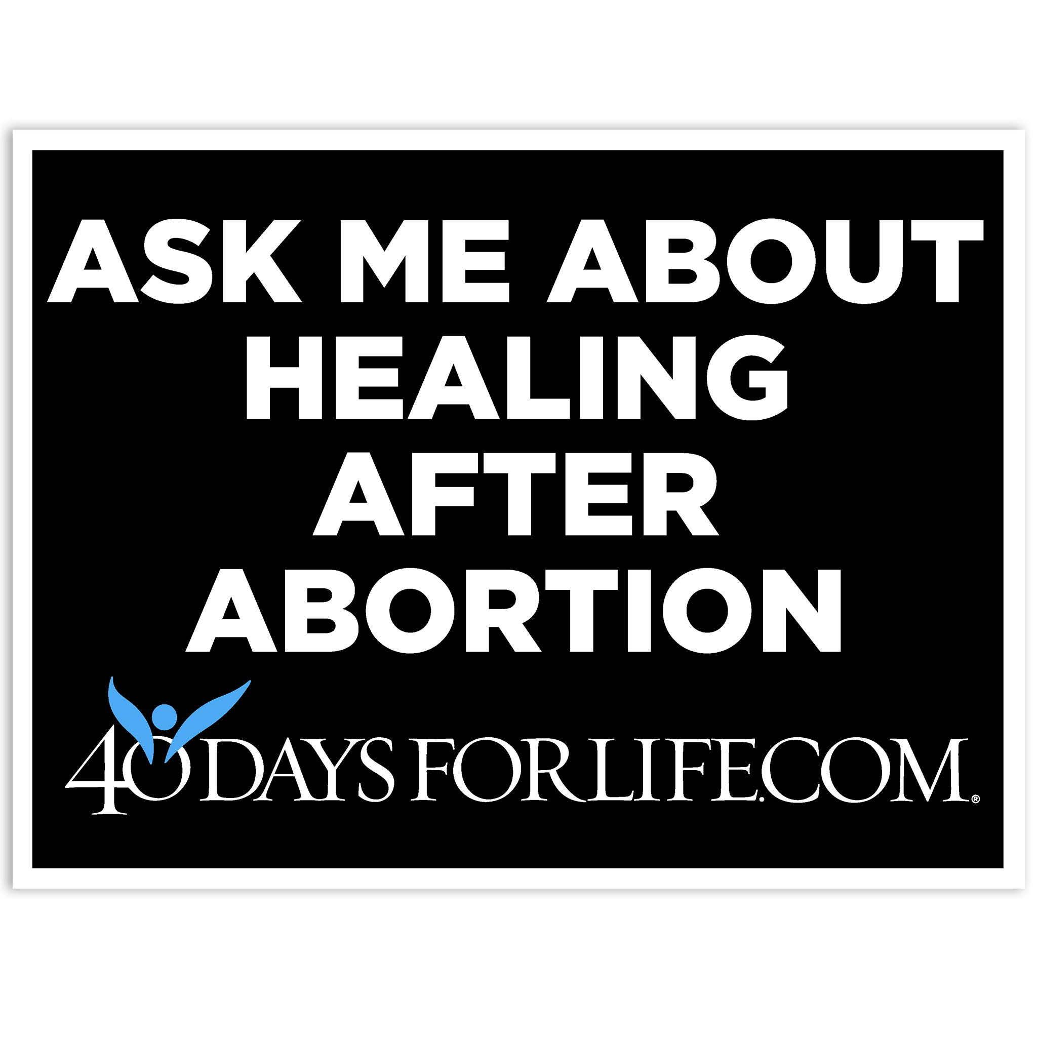 Ask Me About Healing After Abortion Sign
