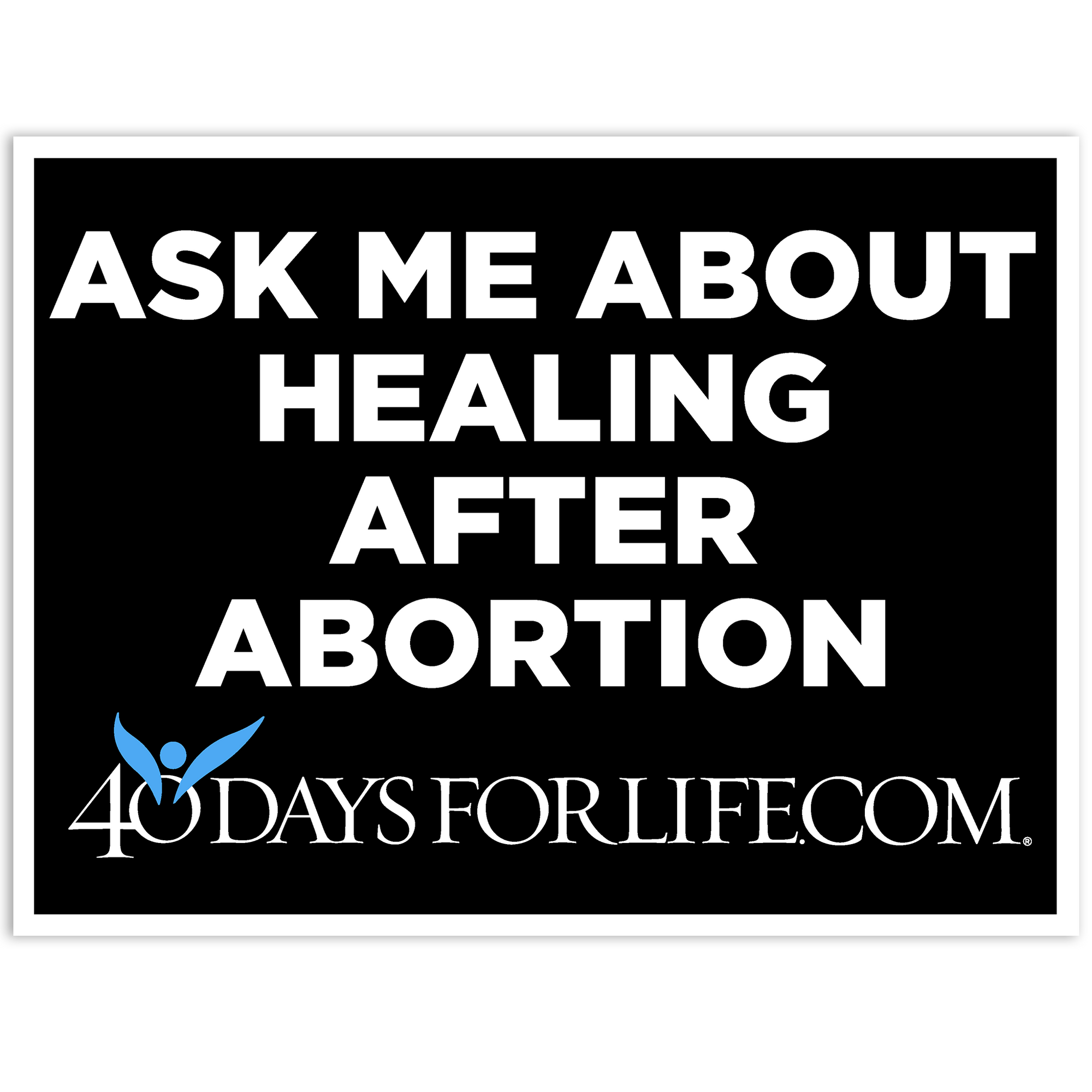 Heavy Duty Vigil Signs / Ask Me About Healing After Abortion