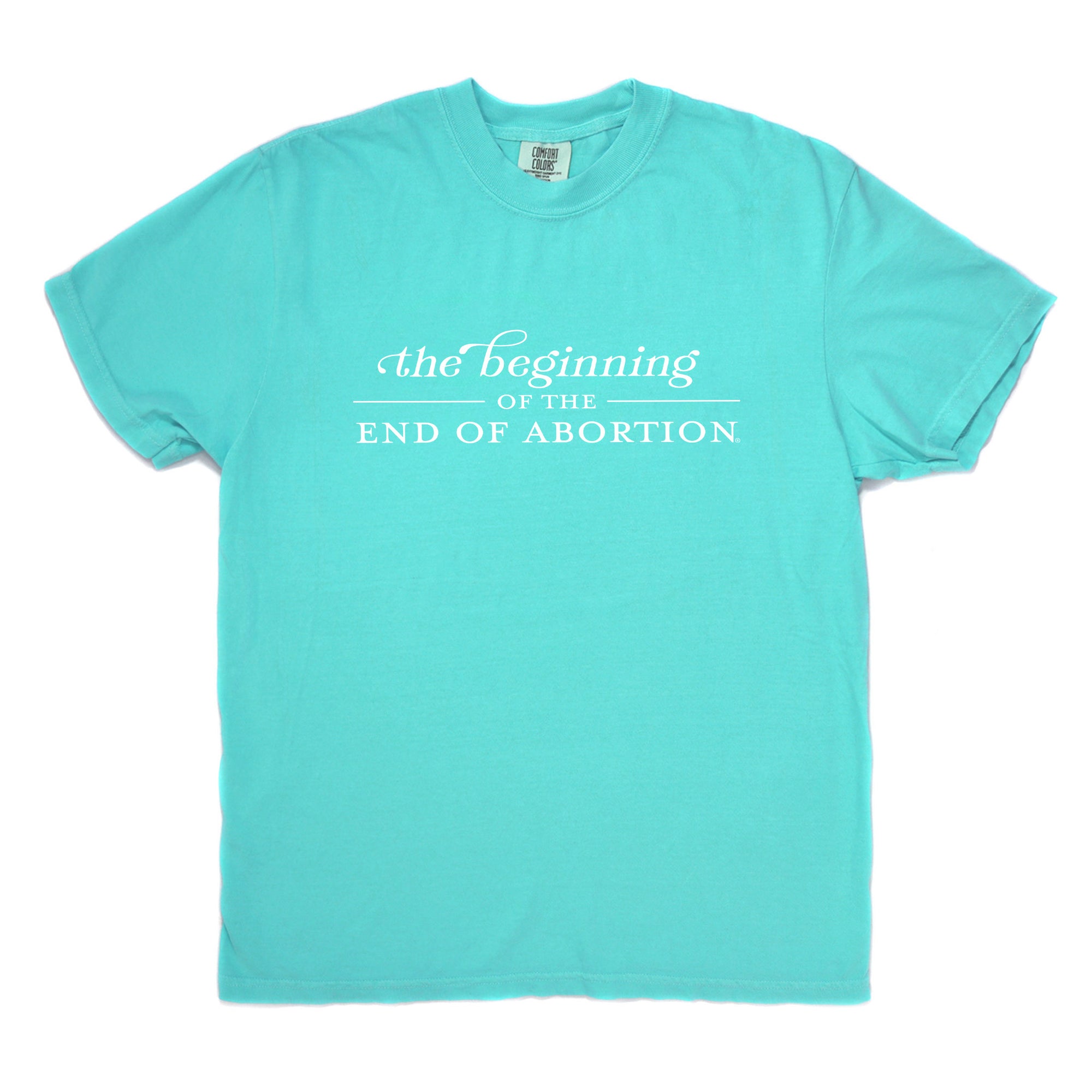 The Beginning of The End of Abortion Comfort Colors® T-Shirt